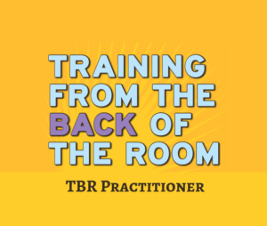 Training From the BACK of the Room Practitioner